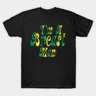 I'm A Breast Man T-Shirt